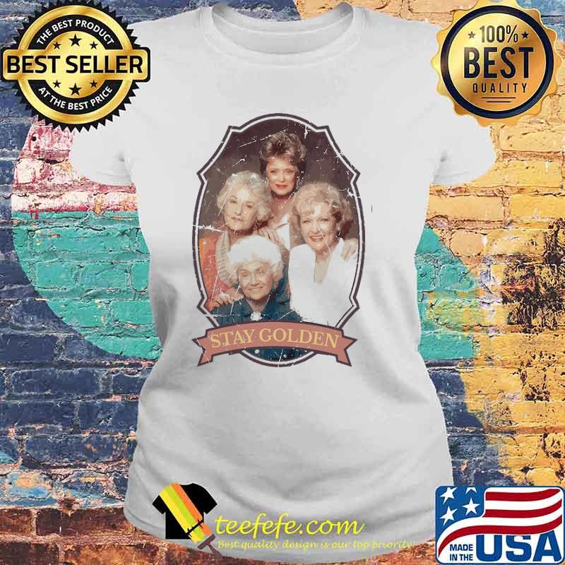 Stay Golden Golden Girls s Laides tee Stay Golden Golden Girls s Laides tee