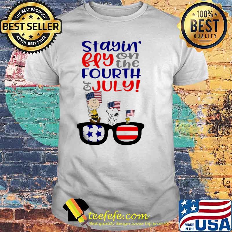 Stayin' fly on the FOURTH of JULY snoopy Charlie brown woodstocks shirt