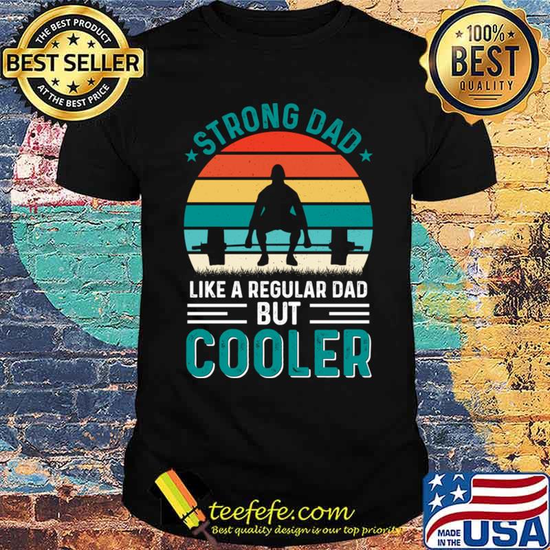 Strong dad like a regular dad but cooler weightlifting vintage T-Shirt Unisex Strong dad like a regular dad but cooler weightlifting vintage T-Shirt Unisex