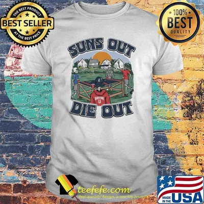 Suns out die out 2023 sport shirt