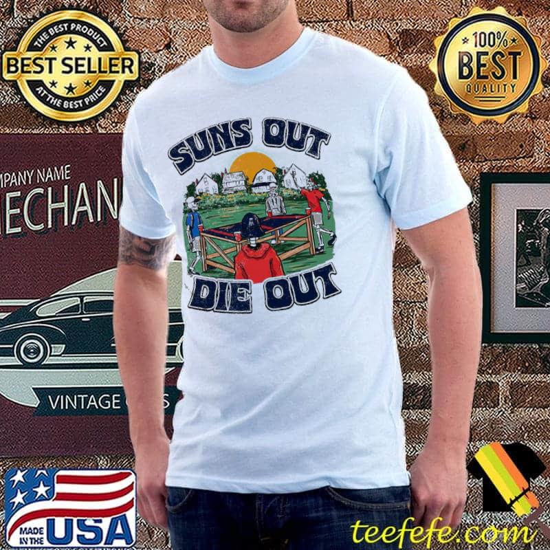 Suns out die out sport shirt