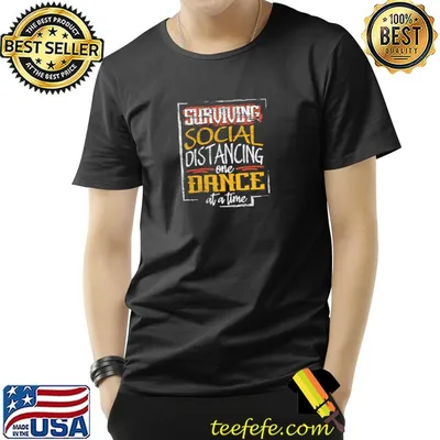 Surviving Social Distancing One Dance At A Time T-Shirt
