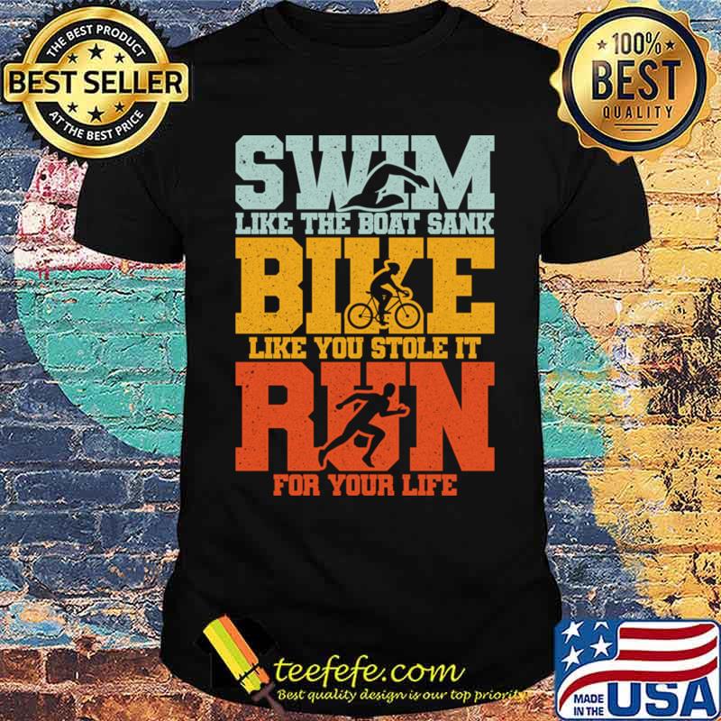 Swim Bike Run Like The Boat Sank Triathlon Vintage Extreme Sport Triathlete T-Shirt Unisex Swim Bike Run Like The Boat Sank Triathlon Vintage Extreme Sport Triathlete T-Shirt Unisex