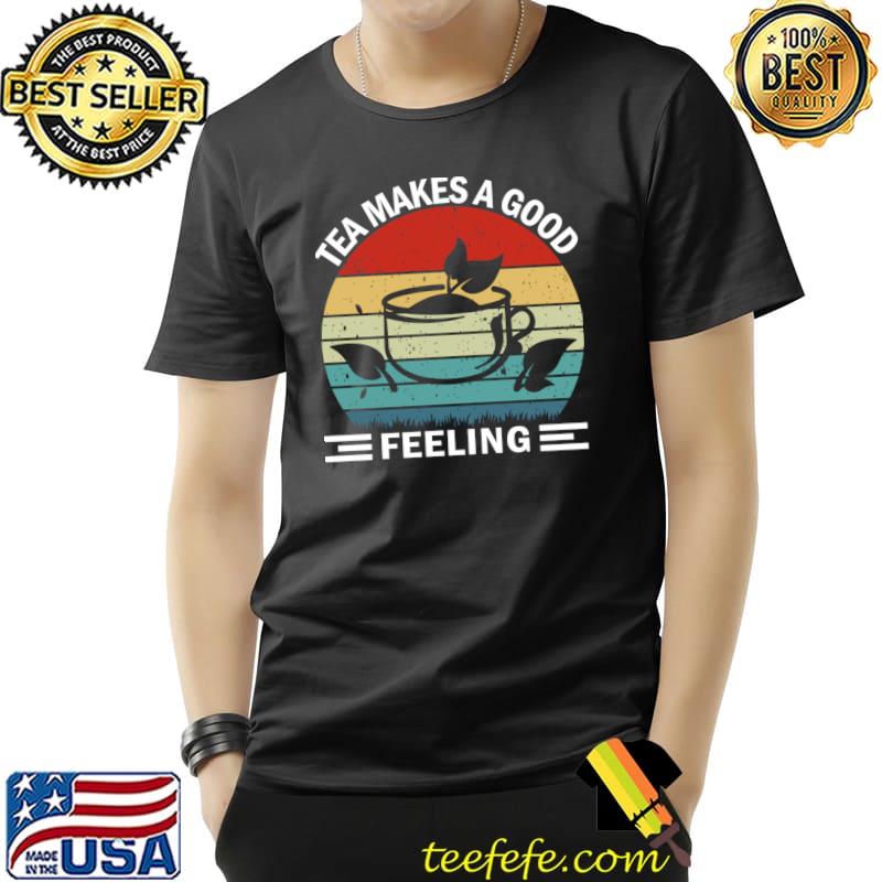 Tea Makes A Good Feeling I Tea Vintage Sunset T-Shirt Unisex Tea Makes A Good Feeling I Tea Vintage Sunset T-Shirt Unisex