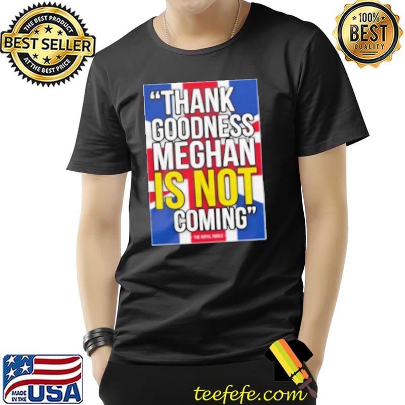 Thank Goodness Meghan Is Not Coming flag shirt