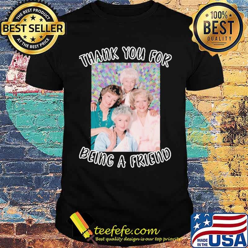 Thank You For Being A Friend Golden Girls Inspired s Unisex Thank You For Being A Friend Golden Girls Inspired s Unisex
