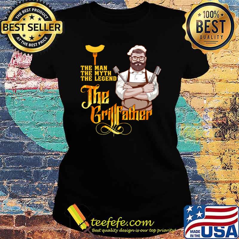 The Man The Myth The Legend Barbecue The Grillfather Bbq Grillmaster Chef T-Shirt Ladies tee The Man The Myth The Legend Barbecue The Grillfather Bbq Grillmaster Chef T-Shirt Ladies tee