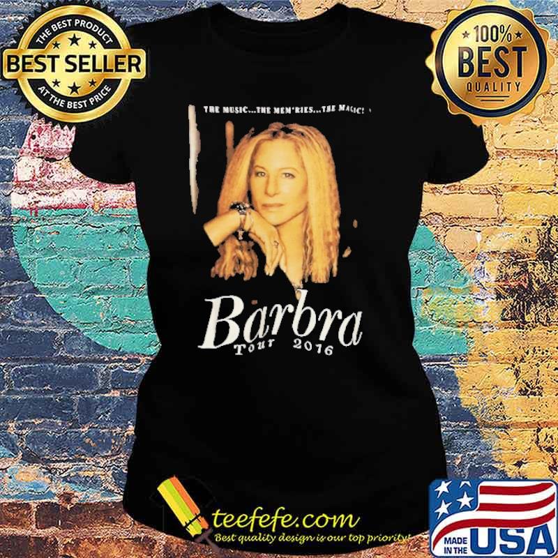The music the memories Barbra tour 2016 s Ladies tee The music the memories Barbra tour 2016 s Ladies tee