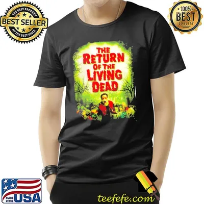 The return of the living dead horror shirt