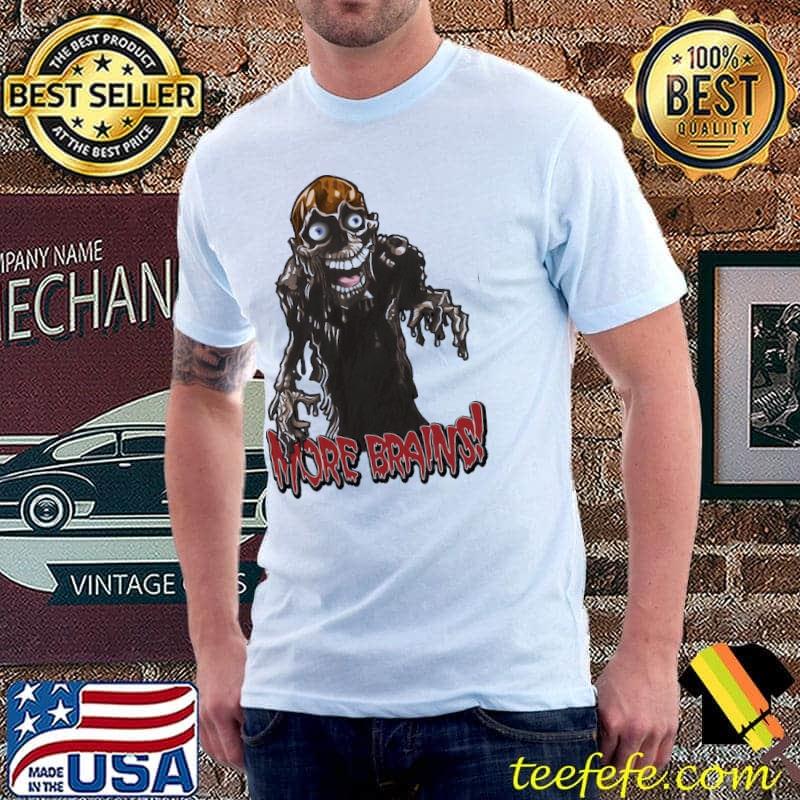 The return of the living dead more brains shirt