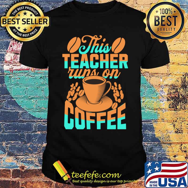 This Teacher Runs On Coffee Typography T-Shirt Unisex This Teacher Runs On Coffee Typography T-Shirt Unisex