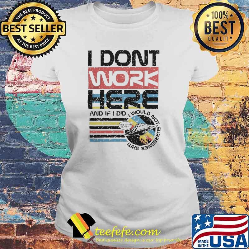 Tom Cardy Merch I Don't Work Here and if I did I would not surredner shiti s Laides tee Tom Cardy Merch I Don't Work Here and if I did I would not surredner shiti s Laides tee