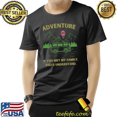 Trip Adventure If You Met My Family Understand Summer Ghost T-Shirt
