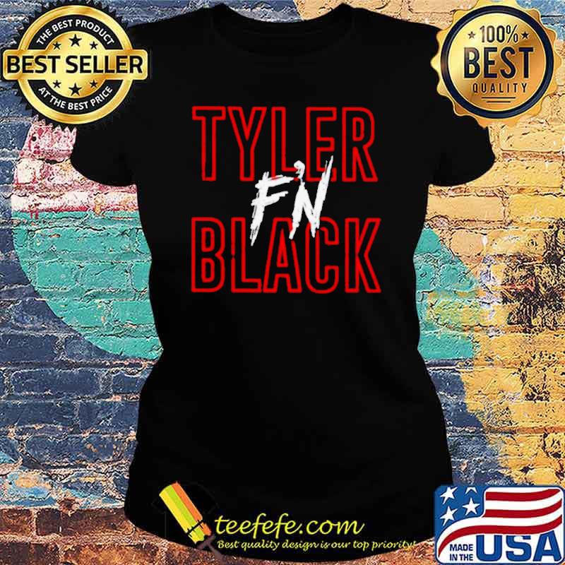 Tyler f’n black s Ladies tee Tyler f’n black s Ladies tee