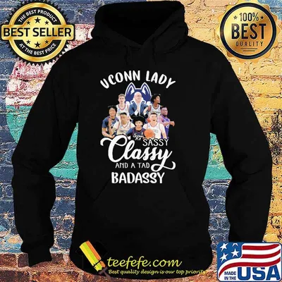 Uconn lady sassy classy and a tad badassy shirt