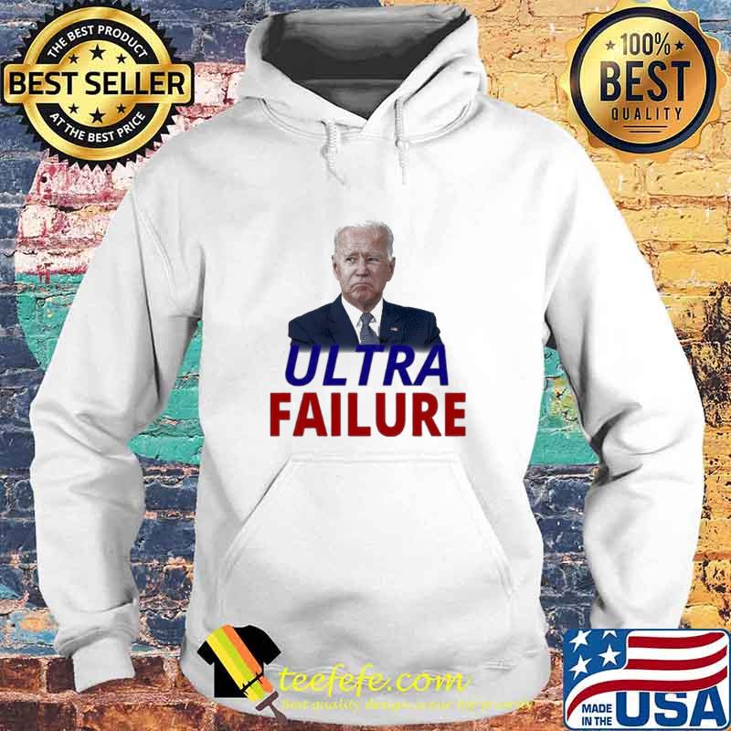 Ultra failure anti joe biden 2023 s Hoodie Ultra failure anti joe biden 2023 s Hoodie
