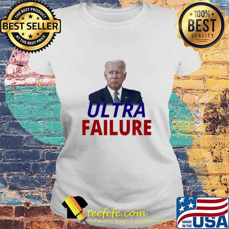 Ultra failure anti joe biden 2023 s Laides tee Ultra failure anti joe biden 2023 s Laides tee