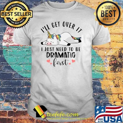 Unicorn i'll get over it i just need to be dramatic hearts T-Shirt