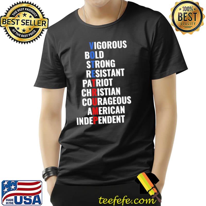 Vigorous bold strong resistant patriot christian courageous American independent vote Trump shirt