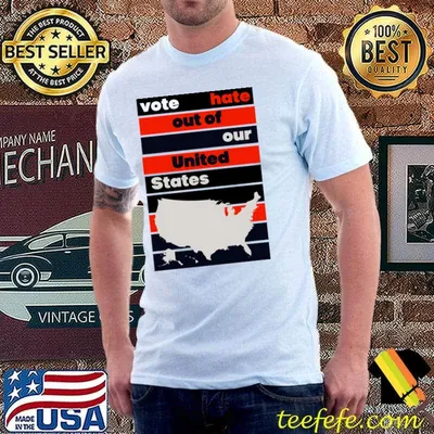 Vote Hate Out Of Our United States Maps T-Shirt