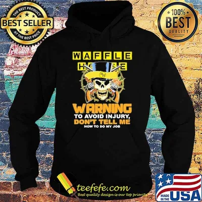 Waffle house warning to avoid injury don't tell me how to do my job skull shirt
