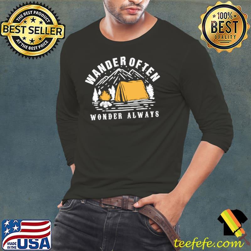 Wander often wonder always camping fire mountain T-Shirt Long Sleeve Tee Wander often wonder always camping fire mountain T-Shirt Long Sleeve Tee