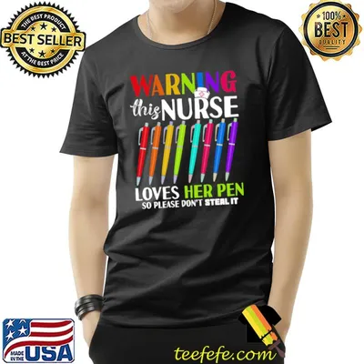 Warning This Nurse Loves Her Pen Please Don't Steal Pens Color T-Shirt