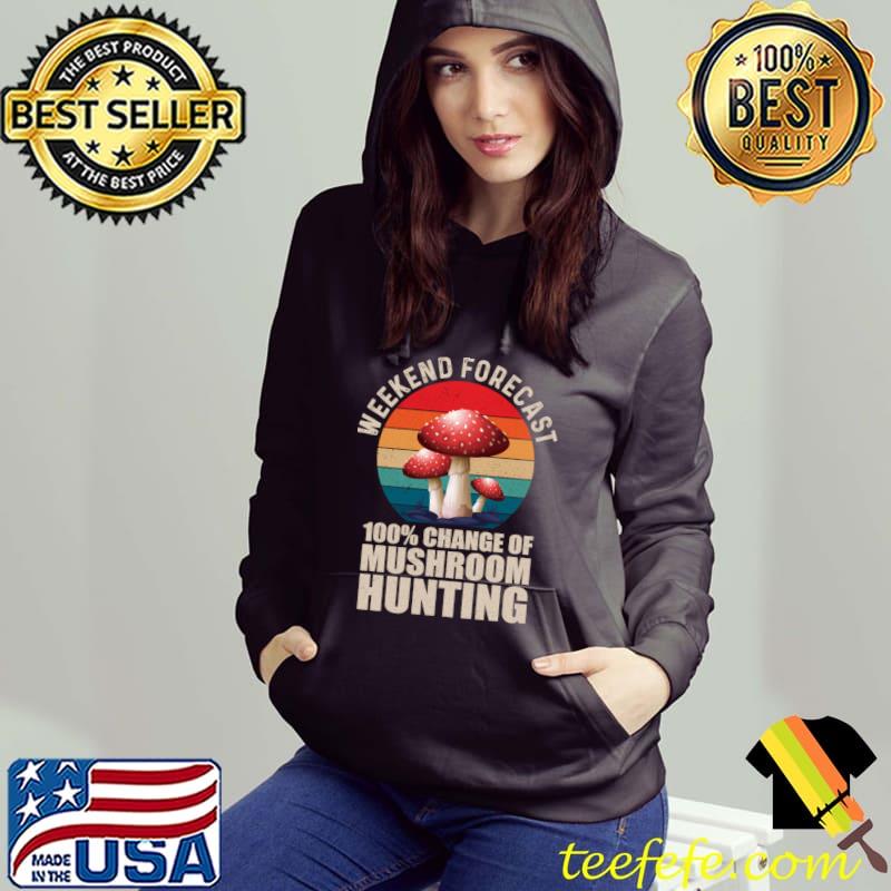 Weekend Forecast 100 Change Of Mushroom Hunting Vintage Sunset T-Shirt Hoodie Weekend Forecast 100 Change Of Mushroom Hunting Vintage Sunset T-Shirt Hoodie
