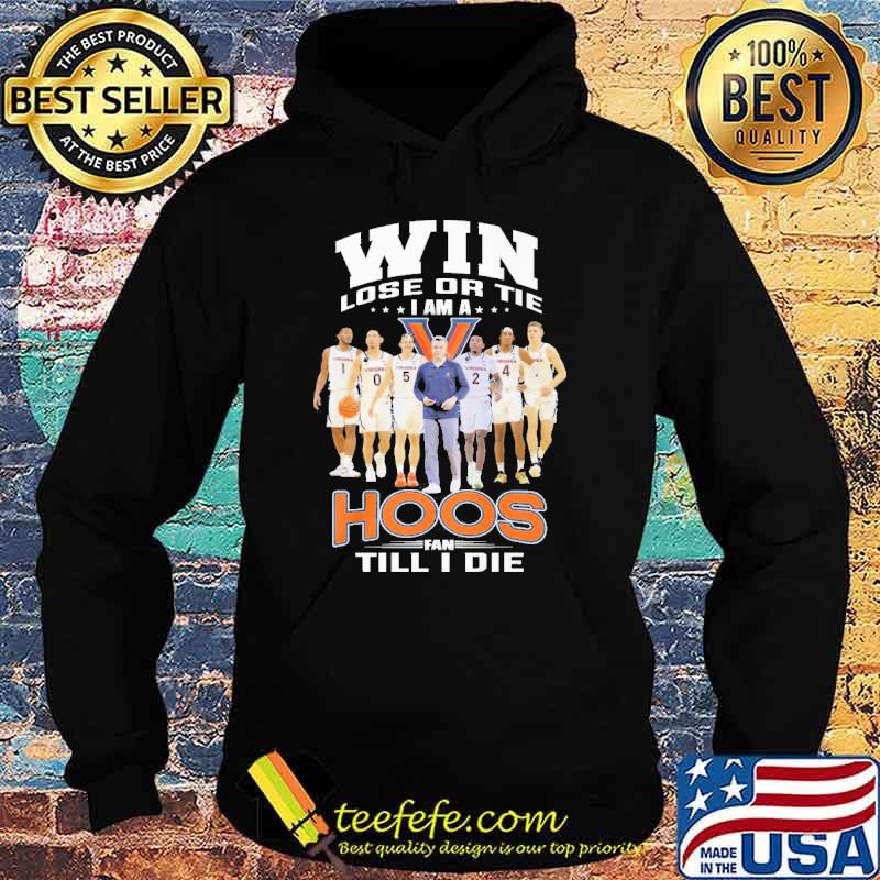 Win lose or tie I am a Hoos fan till I die sport shirt