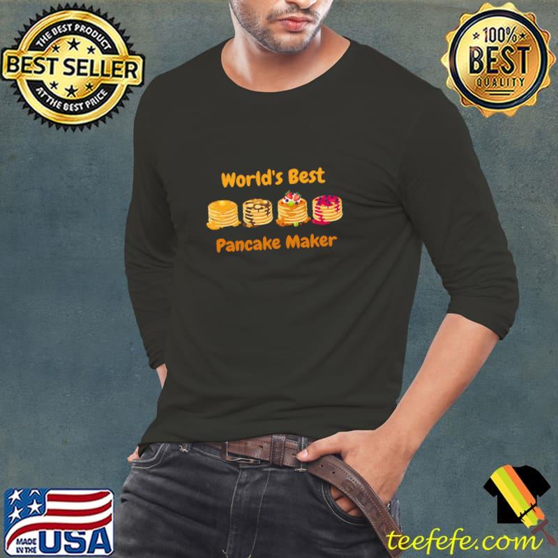 World's Best Pancake Maker About National Pancake Day T-Shirt Long Sleeve Tee World's Best Pancake Maker About National Pancake Day T-Shirt Long Sleeve Tee
