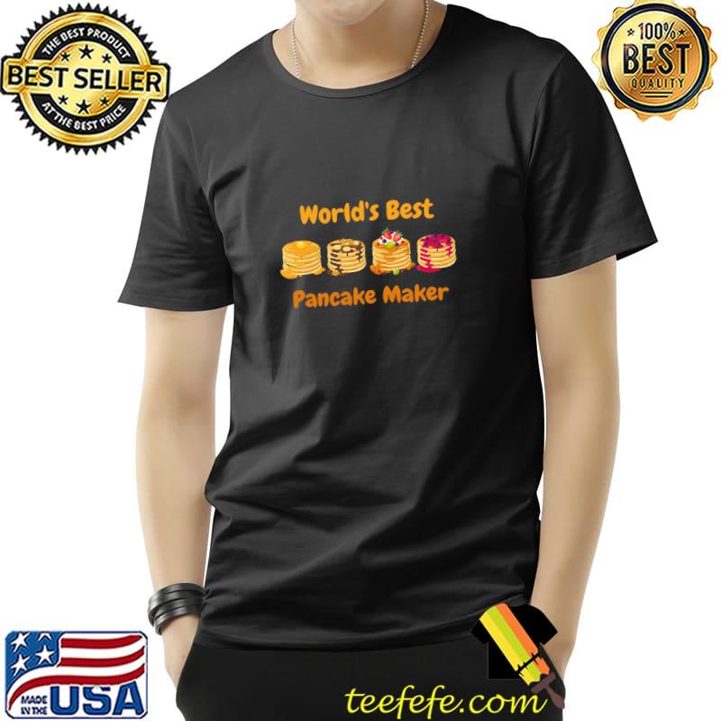 World's Best Pancake Maker About National Pancake Day T-Shirt