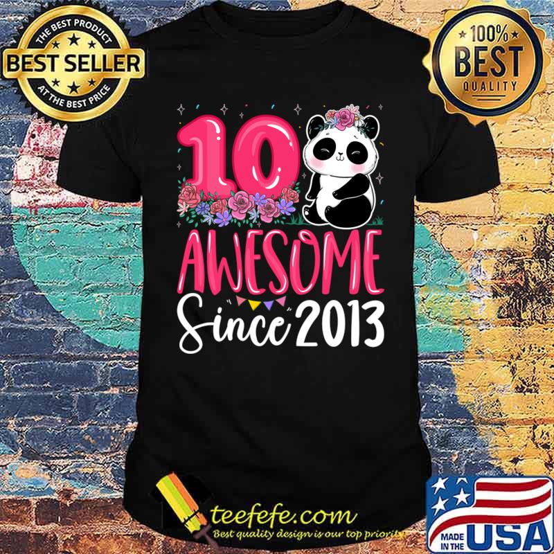 10th Birthday 10 Years Old Awesome Since 2013 Flowers Panda Bear T-Shirt Unisex 10th Birthday 10 Years Old Awesome Since 2013 Flowers Panda Bear T-Shirt Unisex