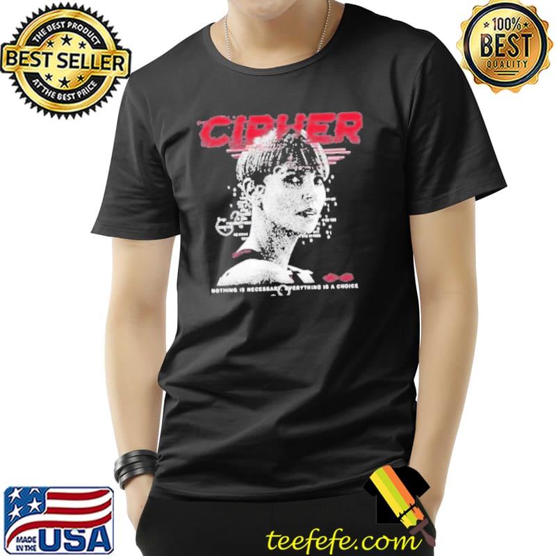 2023 Charlize theron cipher code nothing is necessary everything is a choice s Unisex 2023 Charlize theron cipher code nothing is necessary everything is a choice s Unisex