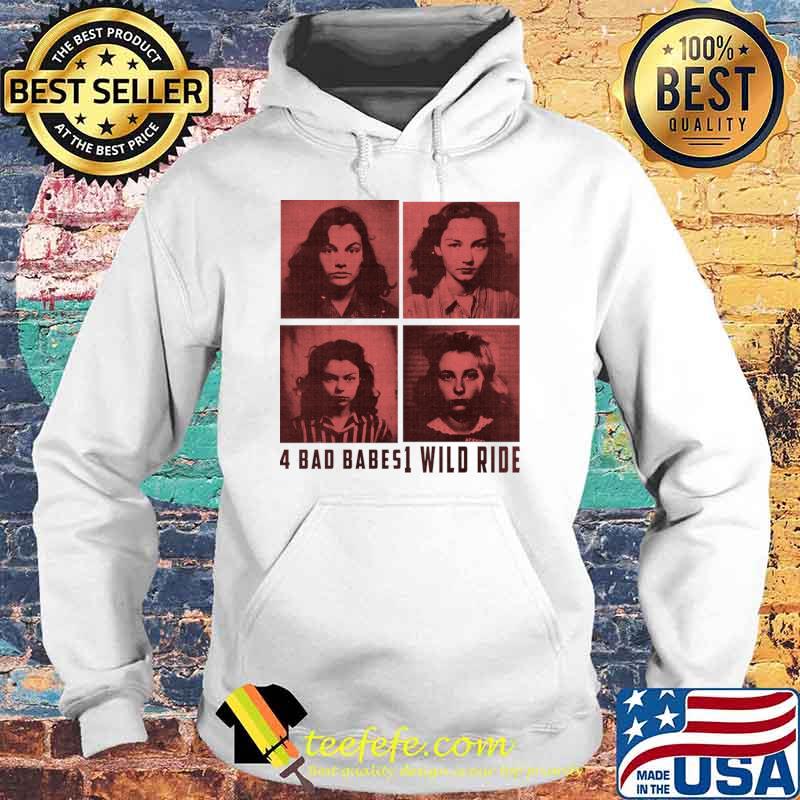 4 Bad Babes 1 Wild Ride A Mugshot Of Rebel Lesbians T-Shirt Hoodie 4 Bad Babes 1 Wild Ride A Mugshot Of Rebel Lesbians T-Shirt Hoodie