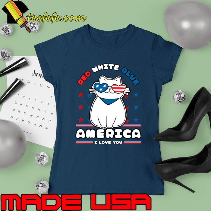 4th Jul Red White Blue America I Love You Cat With Sunglasses Us Flag T-Shirt Ladies tee 4th Jul Red White Blue America I Love You Cat With Sunglasses Us Flag T-Shirt Ladies tee