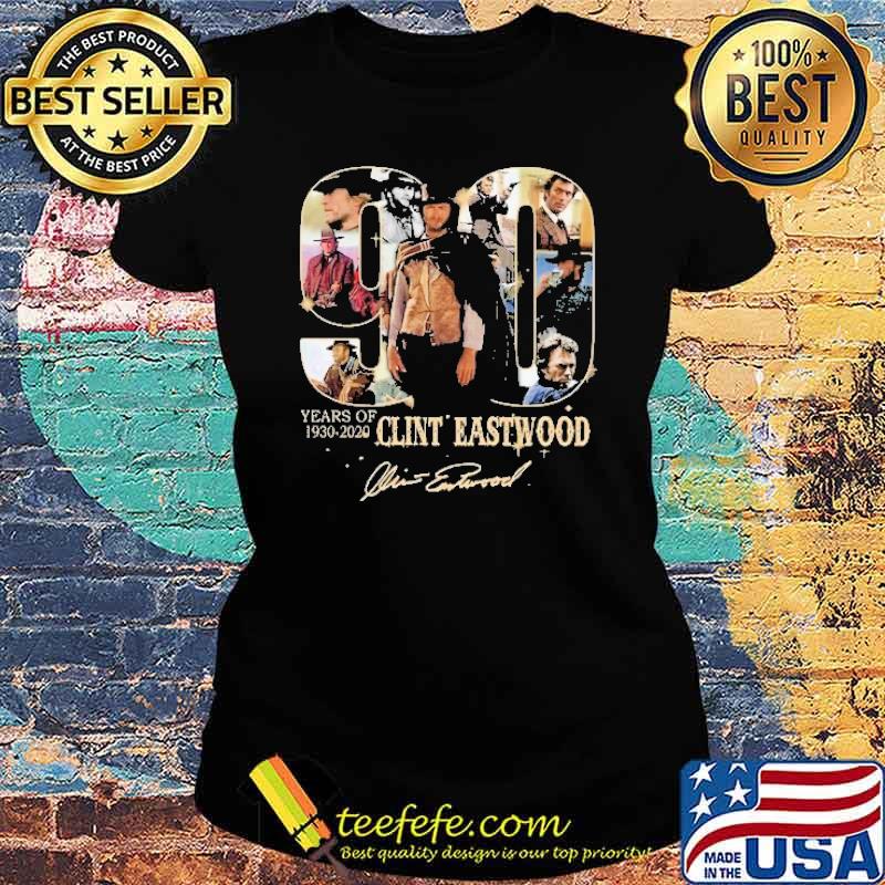 90 years of 1930-2020 Clint Eastwood signature s Ladies tee 90 years of 1930-2020 Clint Eastwood signature s Ladies tee