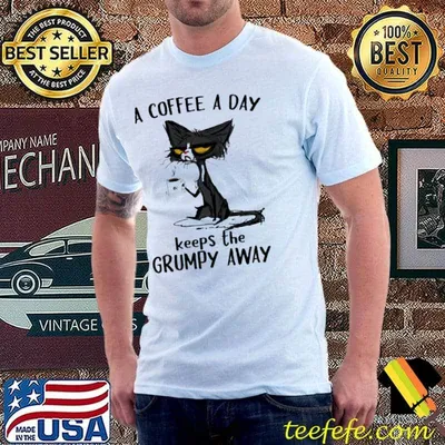 A coffee a day keeps the grumpy away black cat shirt