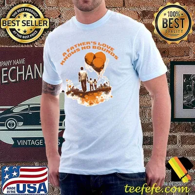 A Father's Love Knows No Bounds Balloons T-Shirt