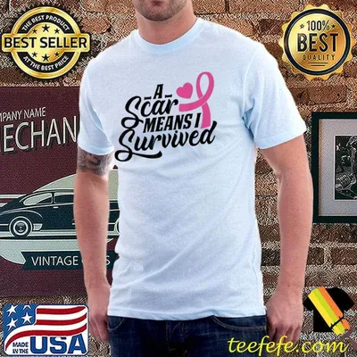 A Scar Means I Survived Breast Cancer Awareness shirt