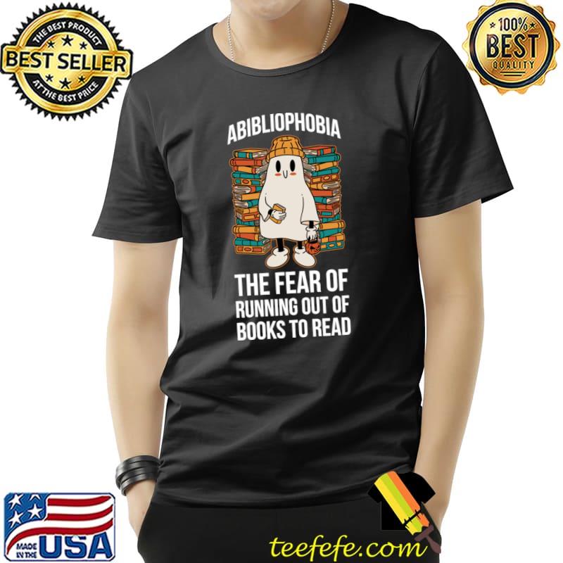Abibliophobia The Fear Of Running Books Read Ghost Librarian T-Shirt