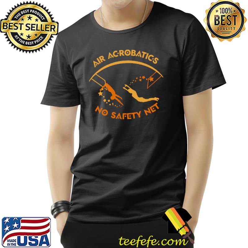 Air acrobatics no safety net stars T-Shirt