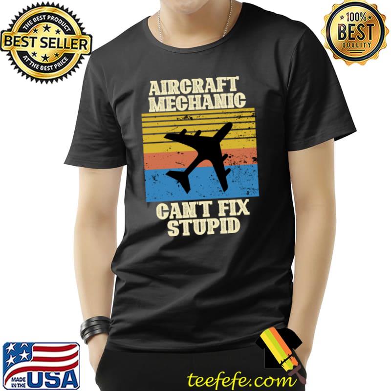 Aircraft Technicians Can't Fix Stupid Vintage T-Shirt