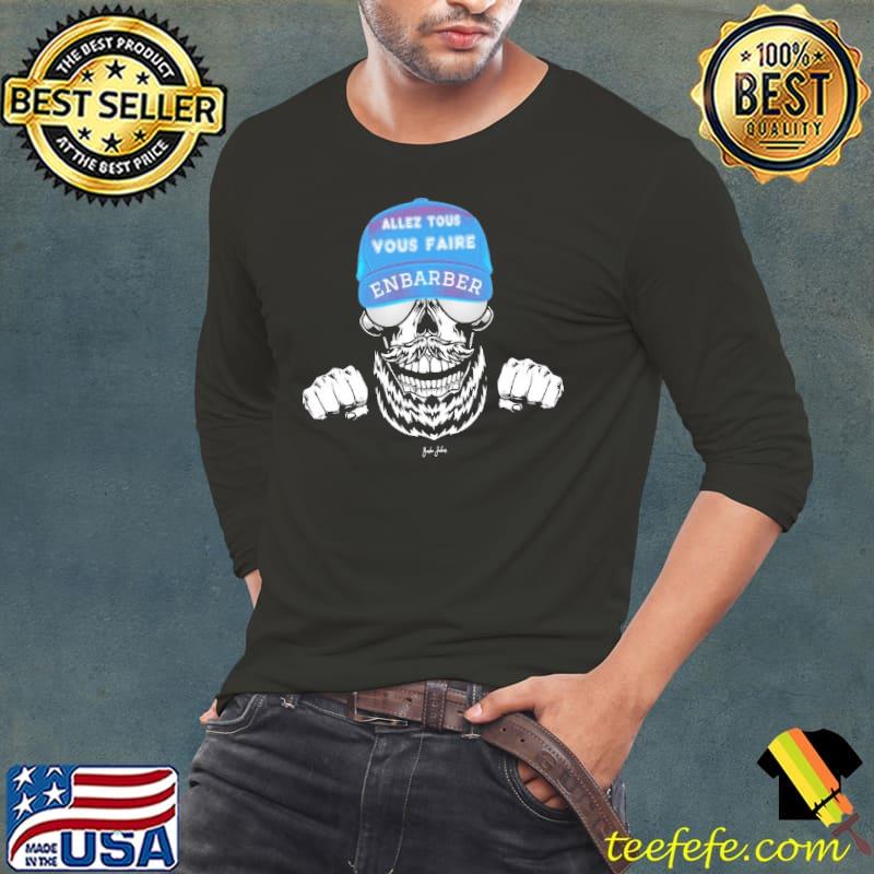 Allez Tous Vous Faire Enbarber Skull Barbe Junkies shirt Allez Tous Vous Faire Enbarber Skull Barbe Junkies shirt