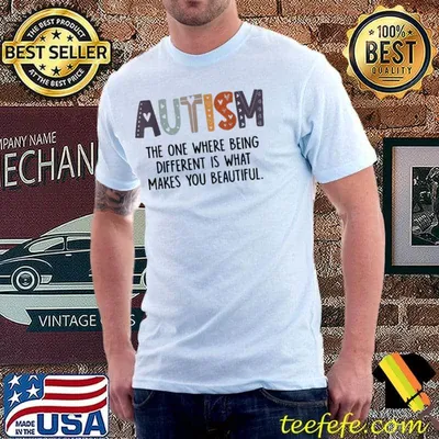 Autism The One Where Being Different Is What Makes You Beautiful shirt
