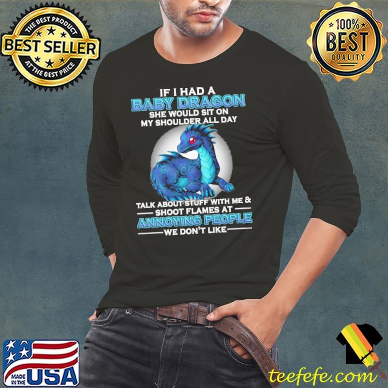 Baby Dragon she would shoulder all day annoying people shi Long Sleeve Tee Baby Dragon she would shoulder all day annoying people shi Long Sleeve Tee