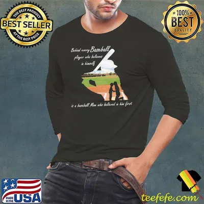 Behind every baseball player who believes in himself shirt
