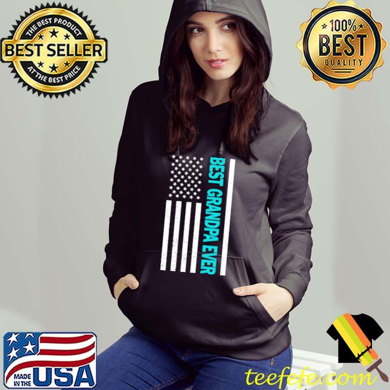 Best Grandpa Ever American Flag Happy Father's Day T-Shirt Hoodie Best Grandpa Ever American Flag Happy Father's Day T-Shirt Hoodie