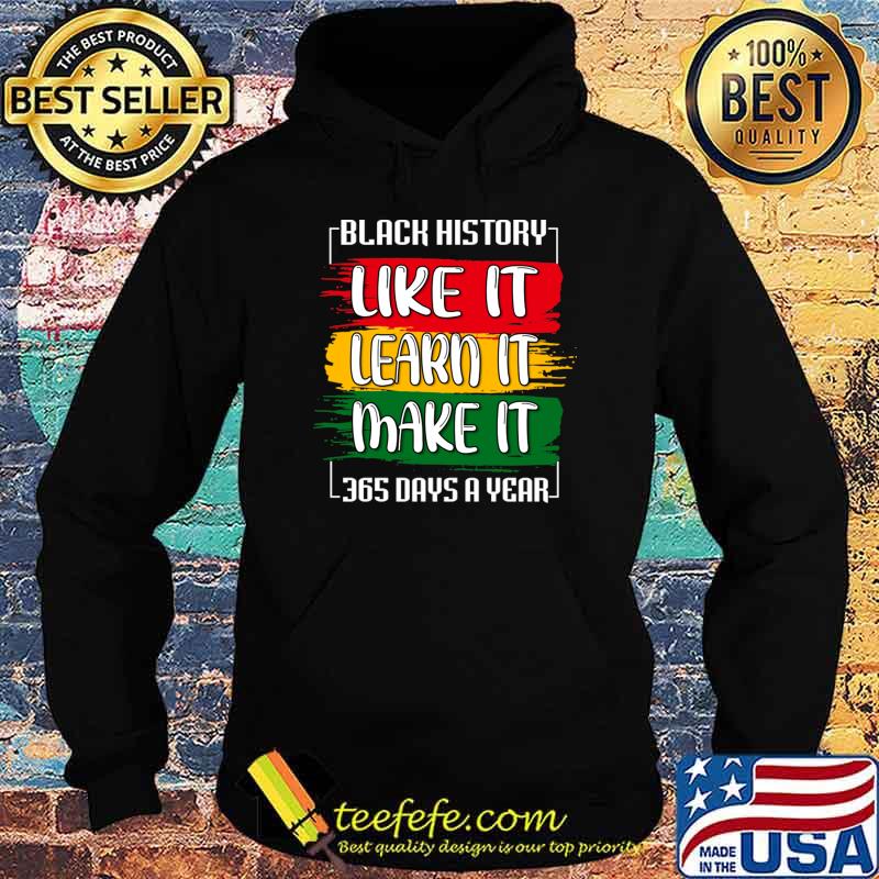 Black History Month 2023 Live It Learn It Make It 365 Days T-Shirt