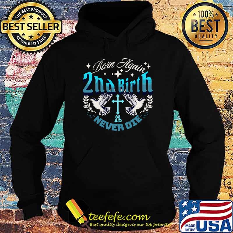 Born Again 2nd Birth Never Die Birds Stars Version T-Shirt Born Again 2nd Birth Never Die Birds Stars Version T-Shirt