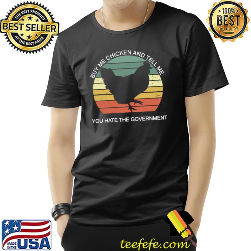 Buy me chickens and tell me you hate the government vintage T-Shirt